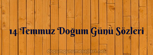 14 Temmuz Doğum Günü Sözleri